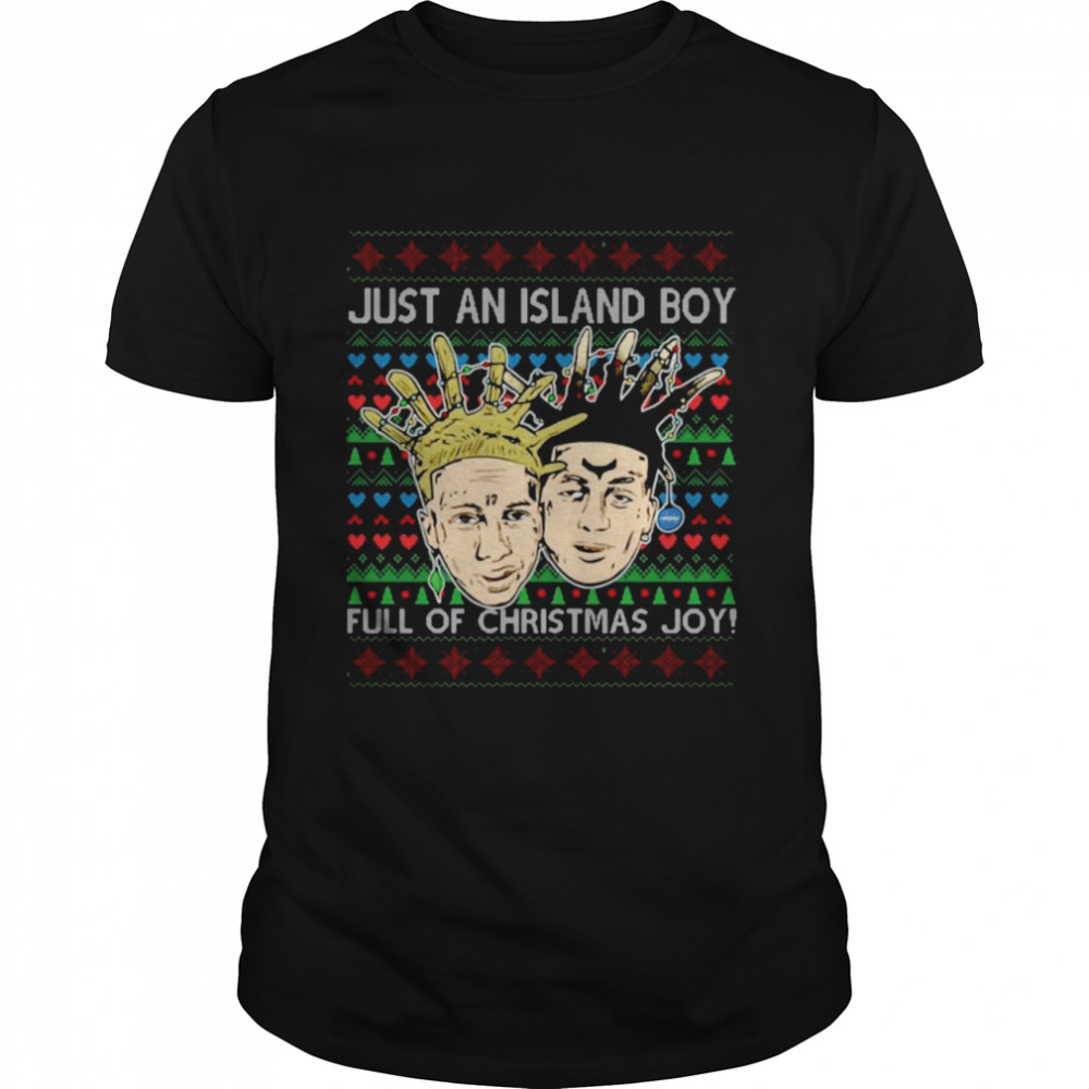 Just an Island Boy full of Christmas Joy Ugly Christmas shirt