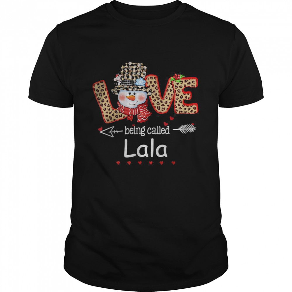 Love being called Lala Snowman Christmas Leopard Xmas Shirt