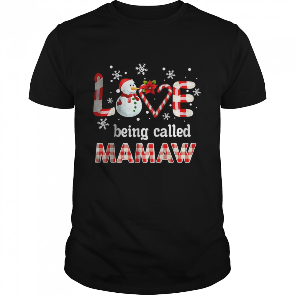 Love being called Mamaw Snowman Christmas T-Shirt