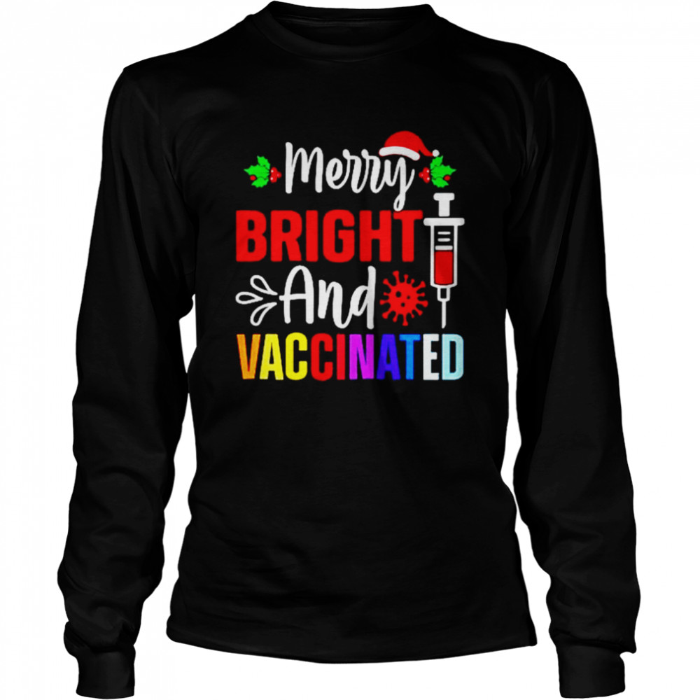 Merry Bright And Vaccinated Christmas shirt Long Sleeved T-shirt