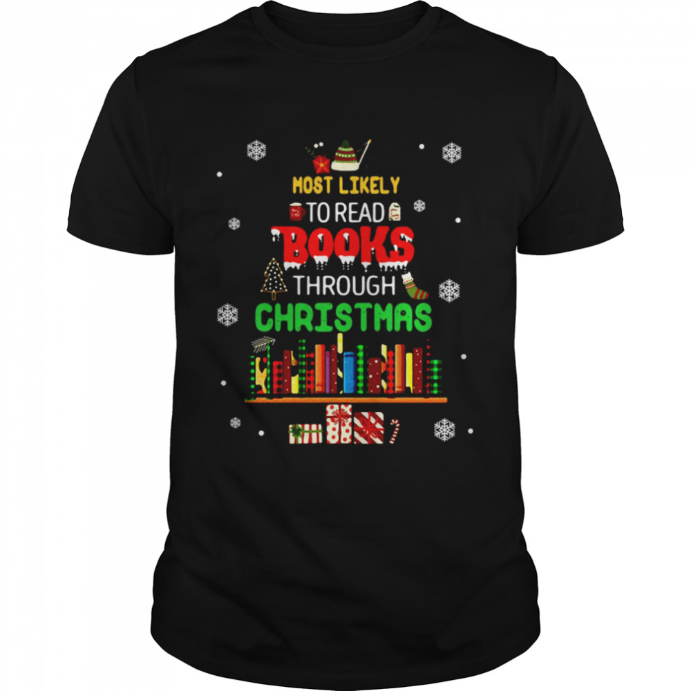 Most Likely To Read Books Through Christmas Sweater Shirt
