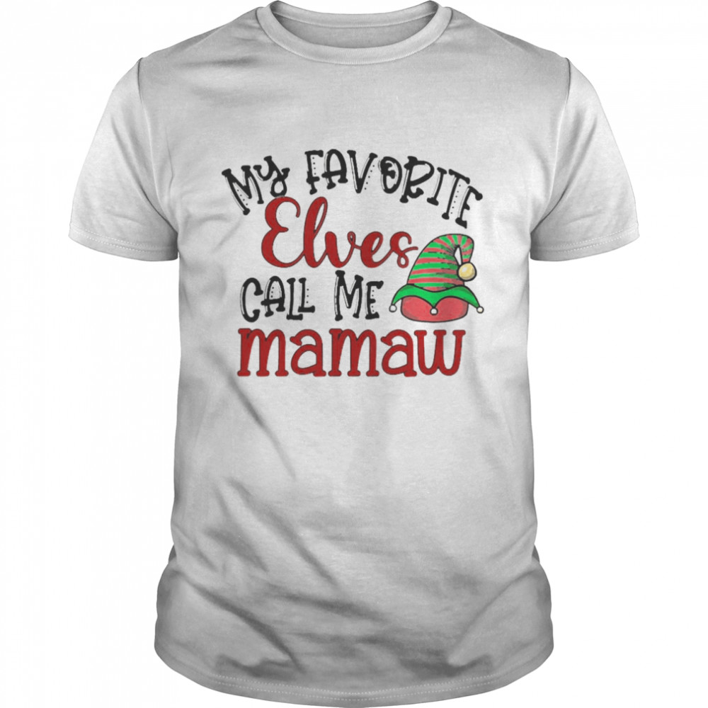 My Favorite Elves Call Me Mamaw Christmas Sweater Shirt