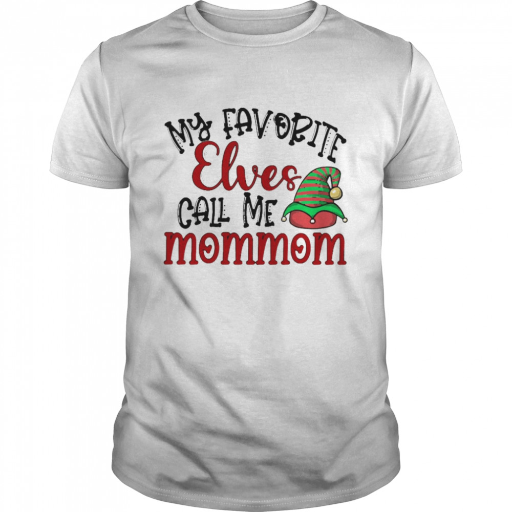 My Favorite Elves Call Me Mommom Christmas Sweater Shirt