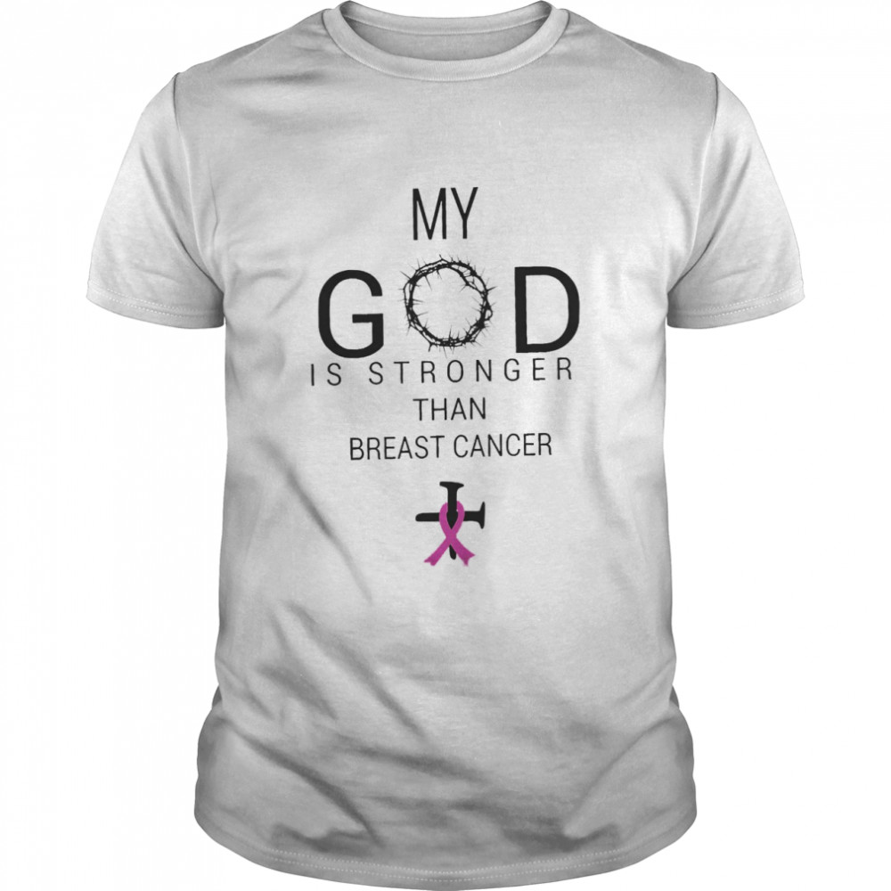 My God Is Stonger Than Breast Cancer Shirt