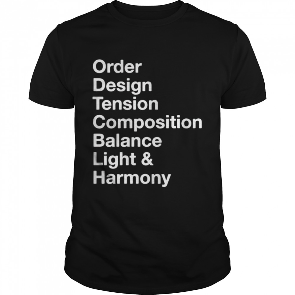 Order design tension composition balance light and harmony shirt
