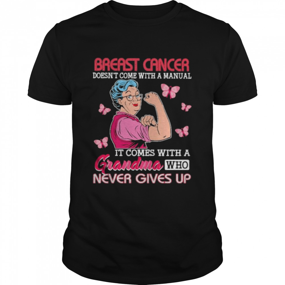 Strong Woman Breast Cancer doesn’t come with a manual it come with a grandma who never gives up shirt Classic Men's T-shirt