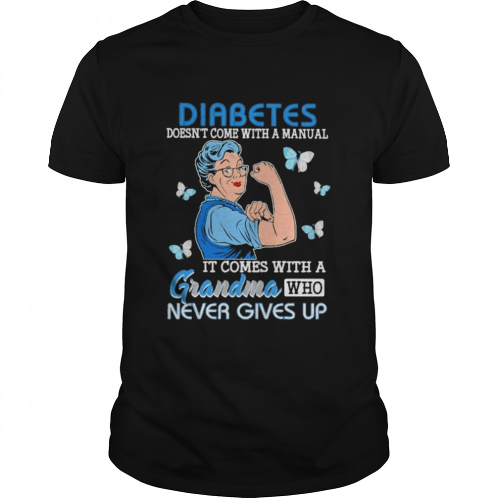 Strong Woman Diabetes comes with a grandma who never gives up shirt