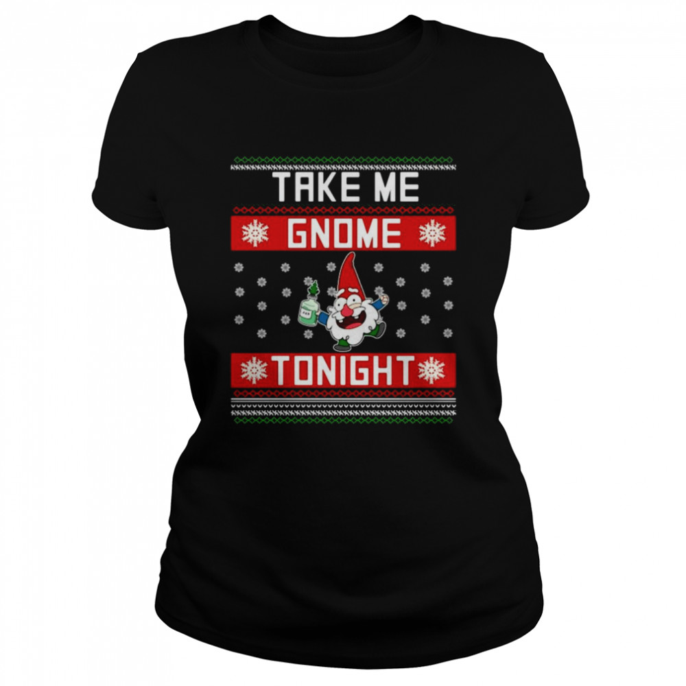 Take Me Gnome Tonight Funny Christmas Holiday Sweater  Classic Women's T-shirt