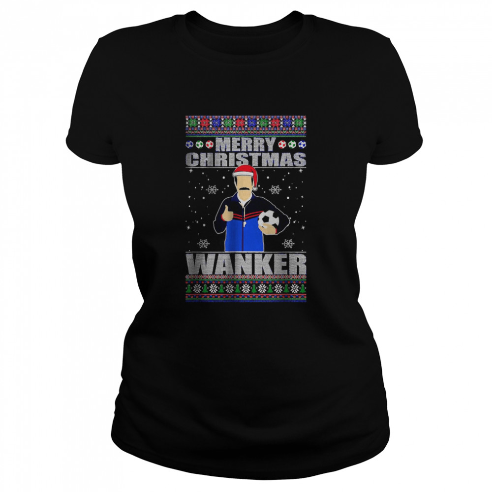 Ted Lasso Merry Christmas Wanker soccer ugly sweater T- Classic Women's T-shirt