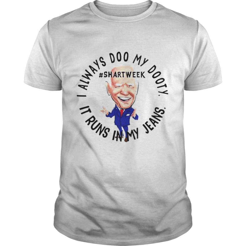 Awesome biden shart week I always doo my dooty shirt