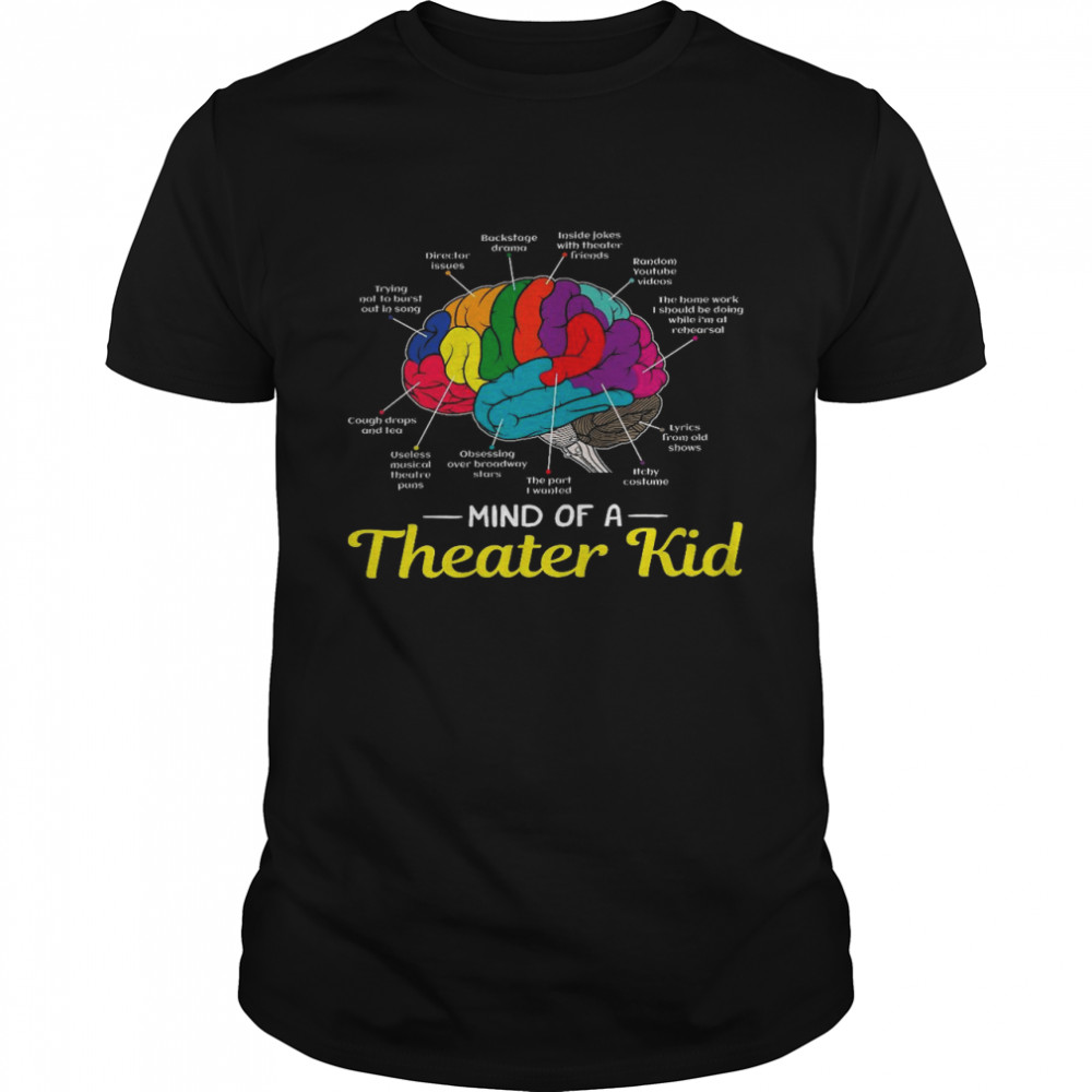 Backstage drama inside jokes with theater friends random youtube videos mind of a theater kid shirt