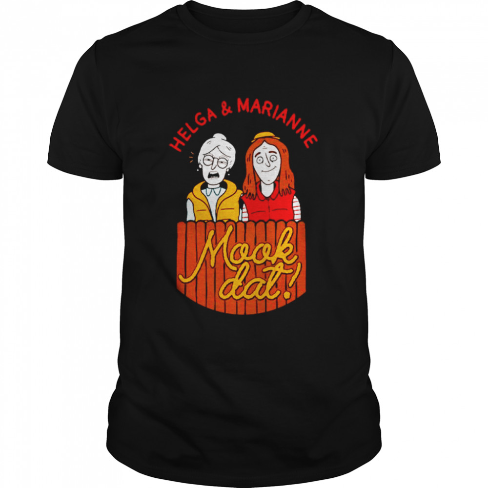 Helga and Marianne mook dat shirt