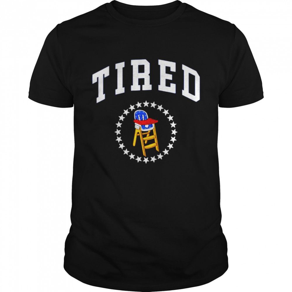 High Chair Tired shirt