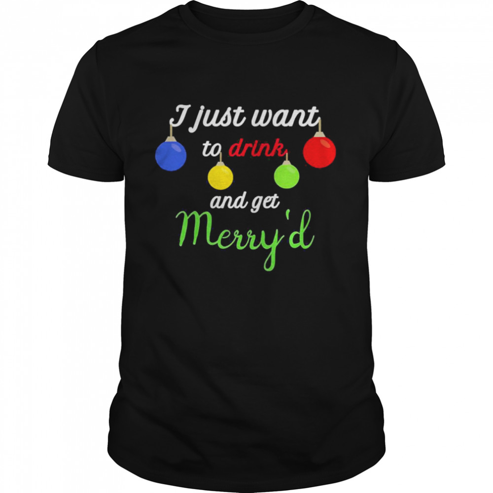 I just want to drink and get Merryd, Christmas Wedding Shirt