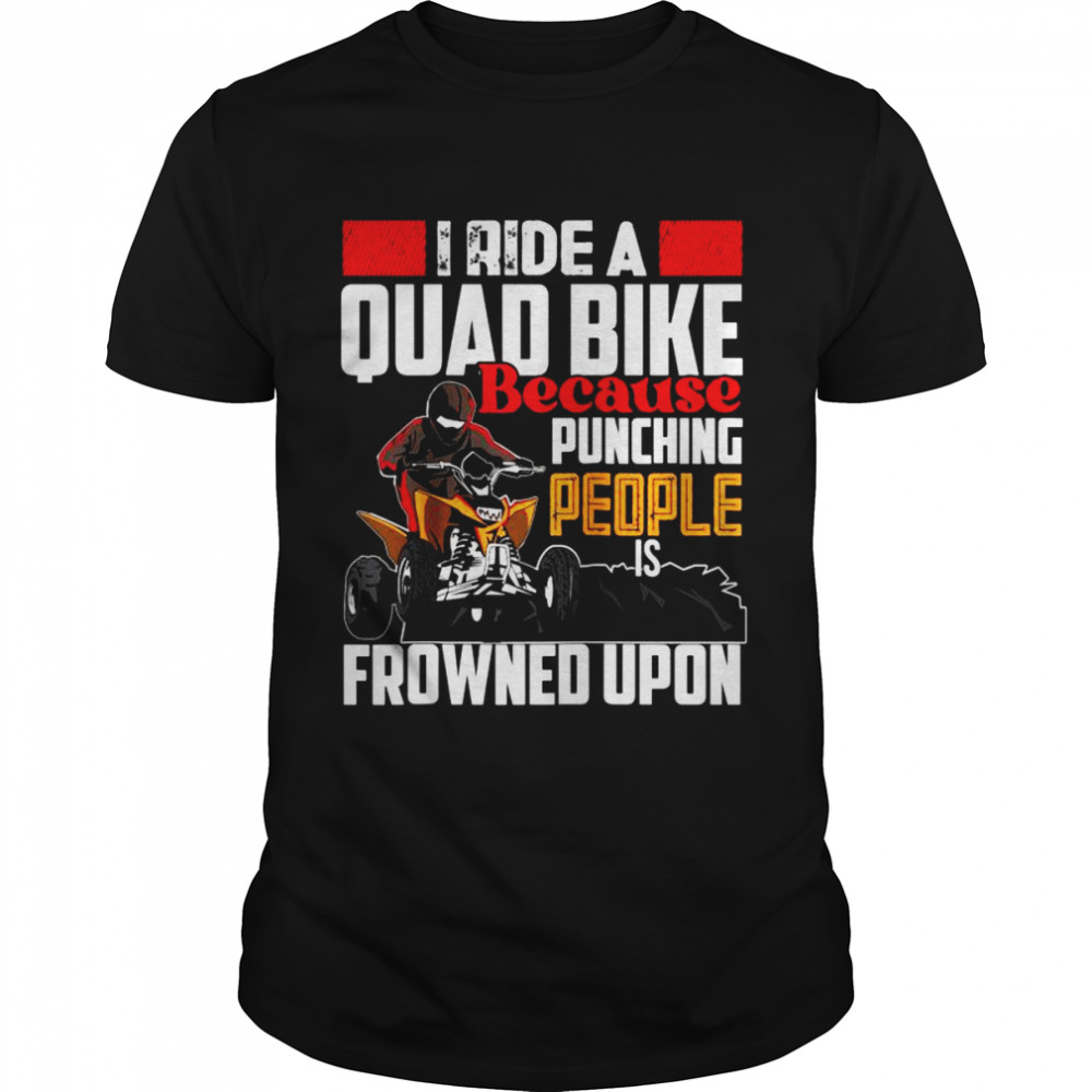 I ride Quad quad bike atv Shirt