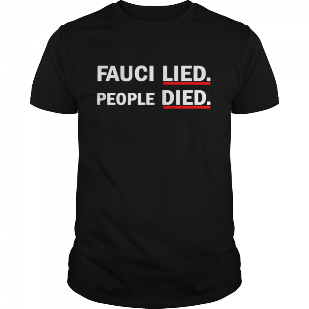 Luke Rudkowski Fauci lied people died shirt