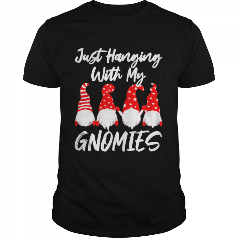 Merry Christmas Just Hanging With My Gnomies shirt