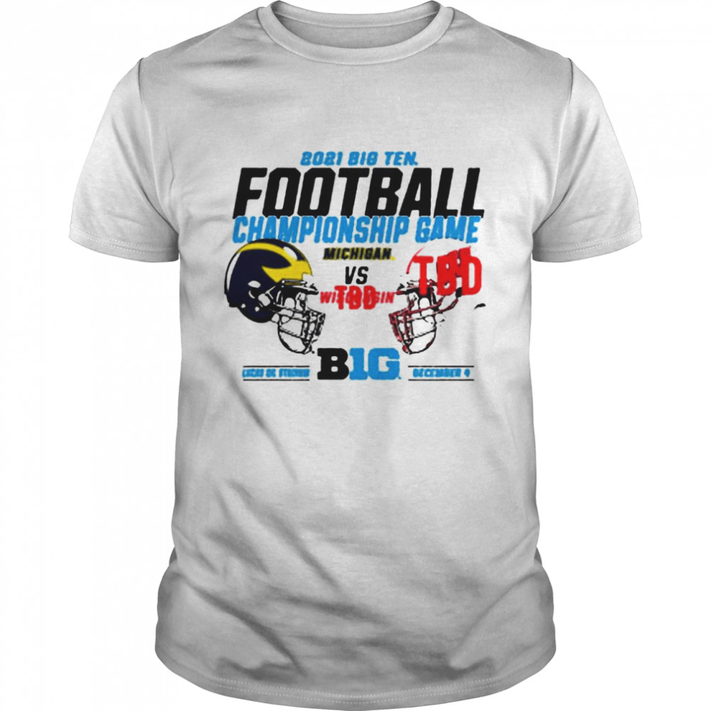 Michigan Football vs Wisconsin Big Ten 2021 Championship shirt