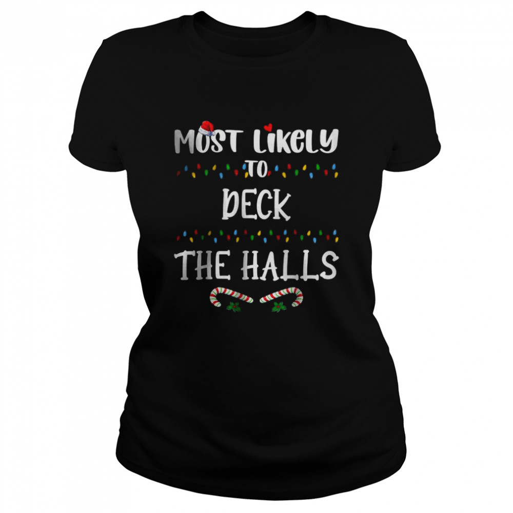 Most Likely To Deck The Halls Santa Hat Christmas Lights T- Classic Women's T-shirt