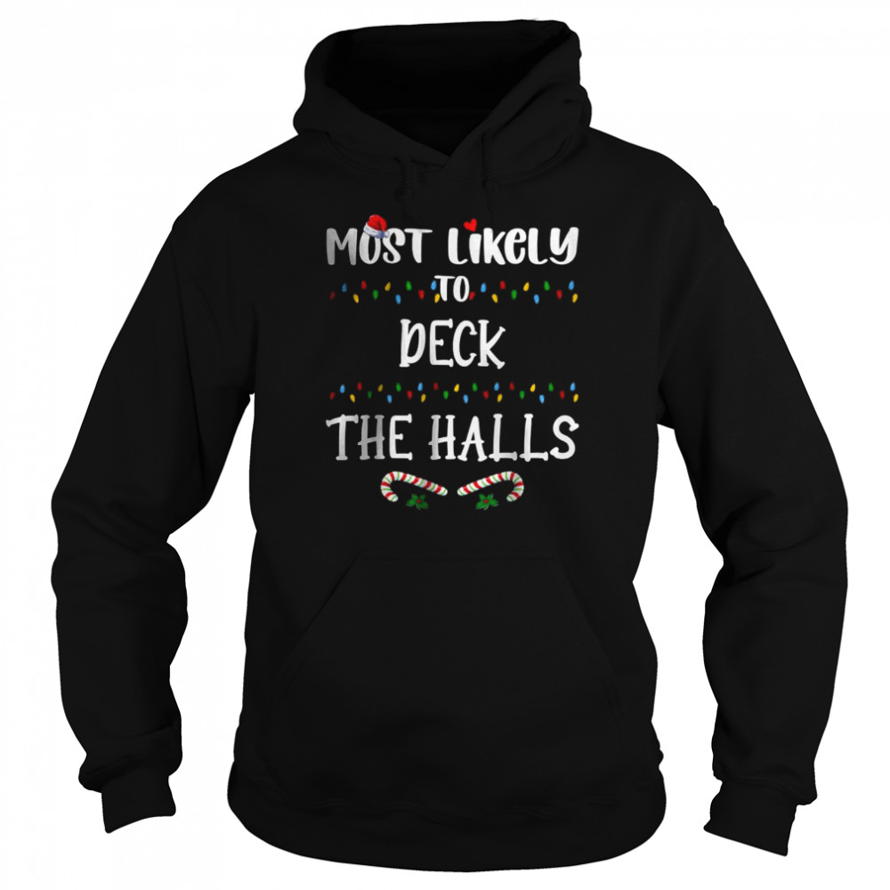 Most Likely To Deck The Halls Santa Hat Christmas Lights T- Unisex Hoodie