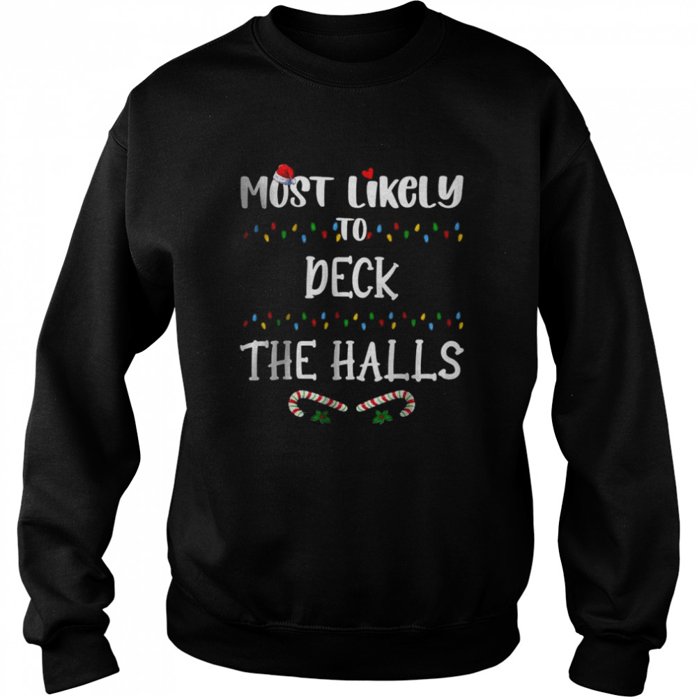 Most Likely To Deck The Halls Santa Hat Christmas Lights T- Unisex Sweatshirt