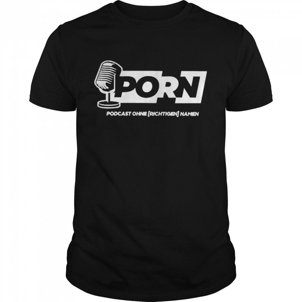 orn Podcast Ohne Richtigen Namen Shirt