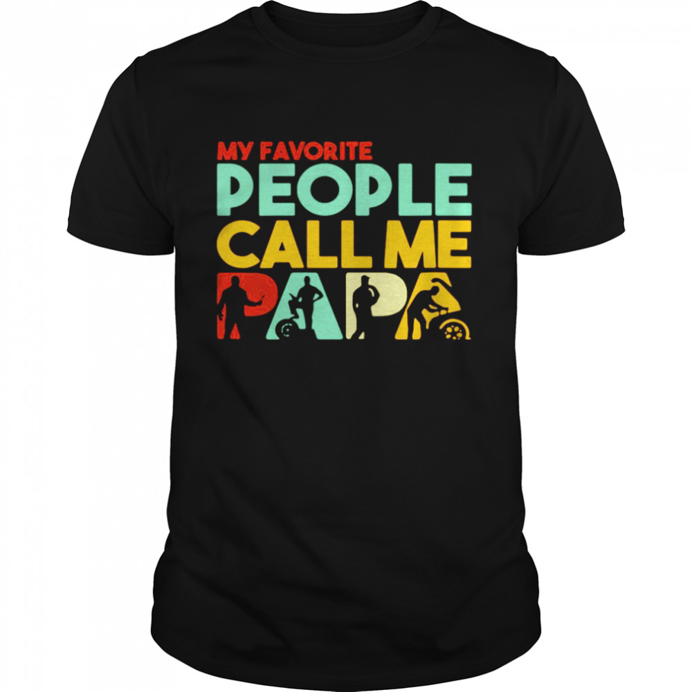 Papa Mechanic Dad Father’s Day My Favorite People Call Me Shirt