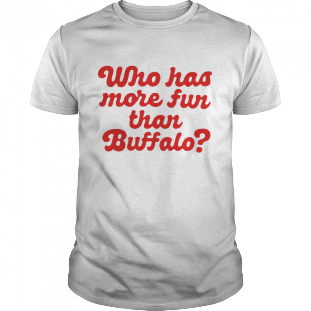 Who has more fun than Buffalo shirt