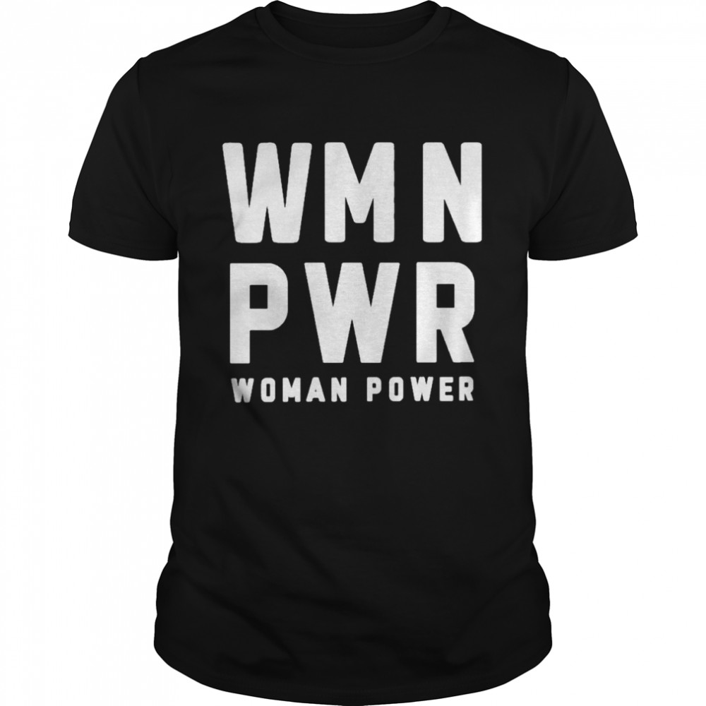 wmn pwr woman power shirt