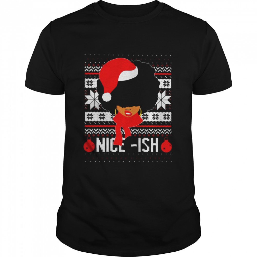 Black African American Santa Ugly Christmas Nice Ish shirt