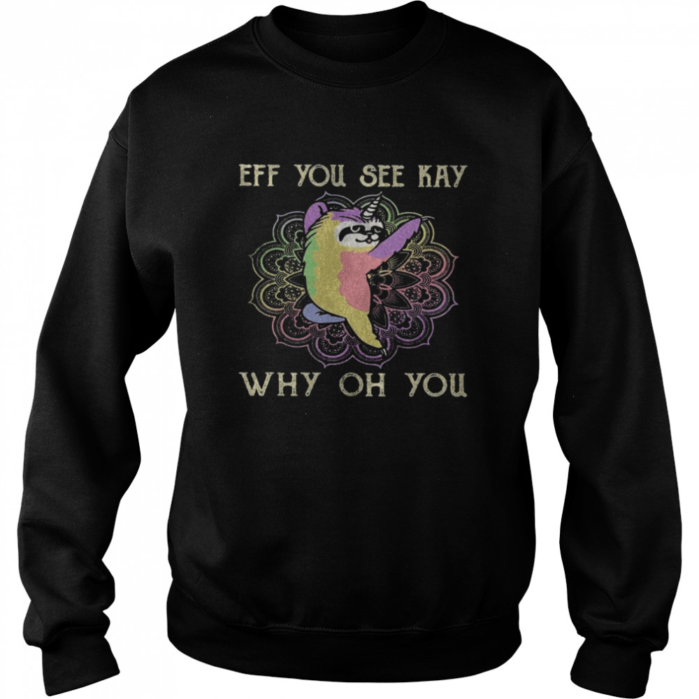 Cat Eff You See Kay Why Oh You  Unisex Sweatshirt