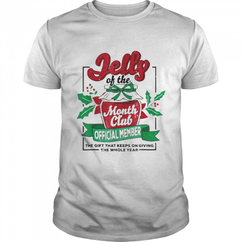 Christmas Jelly Of The Month Club Official Member shirt