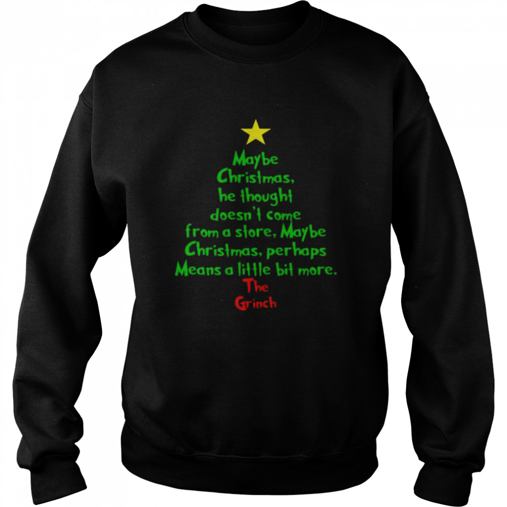 Christmas tree maybe Christmas he thought doesn’t come from a store maybe The Grinch shirt Unisex Sweatshirt
