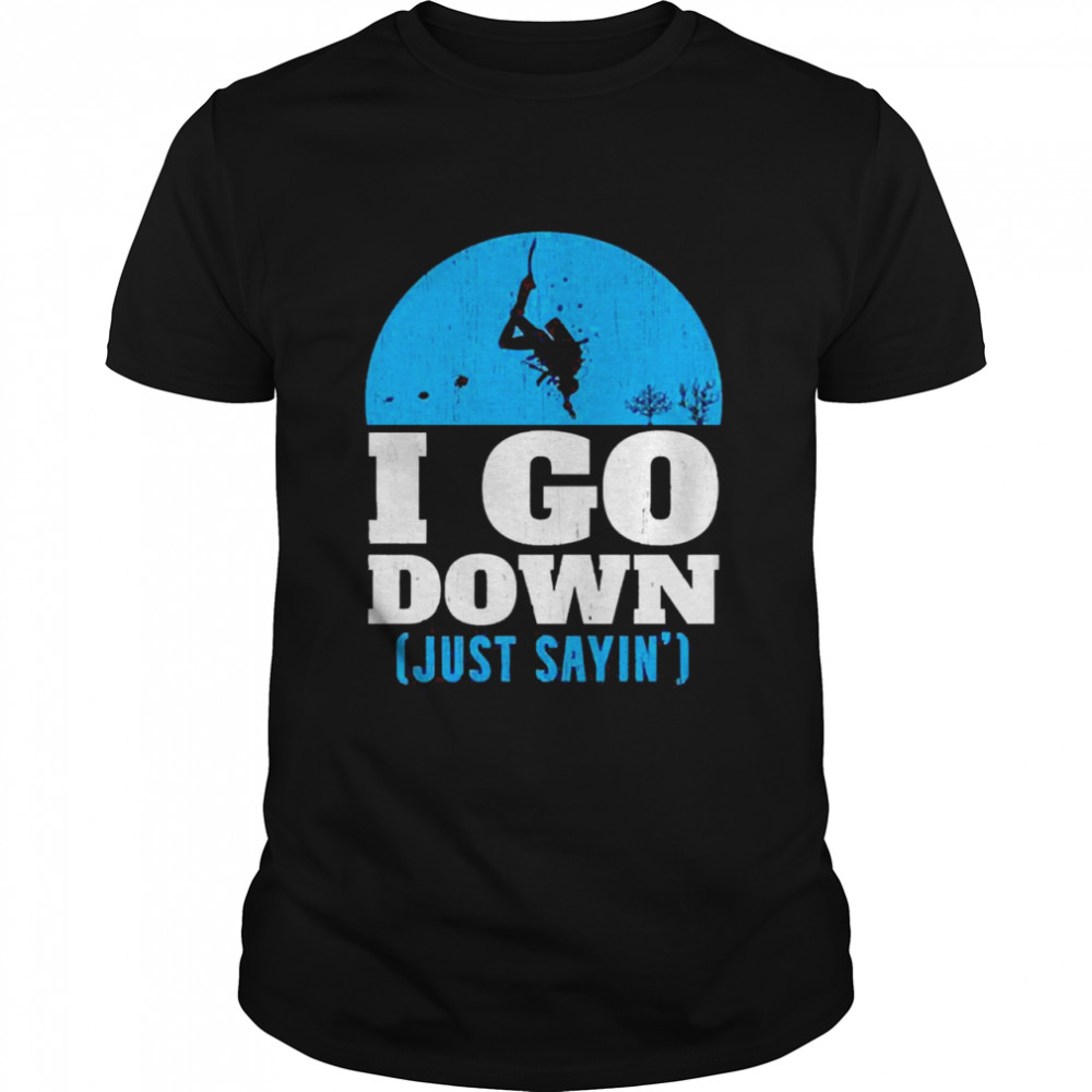 Diver I Go Down Saying Shirt