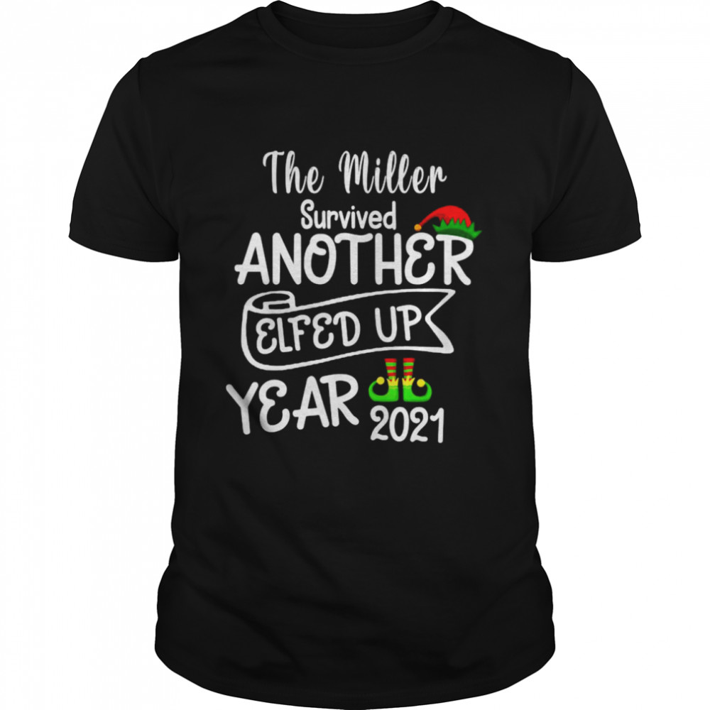 Elf the miller survived another elfed up year 2021 shirt