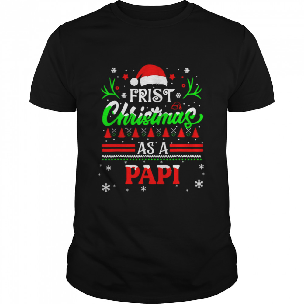 First Christmas As A Papi shirt