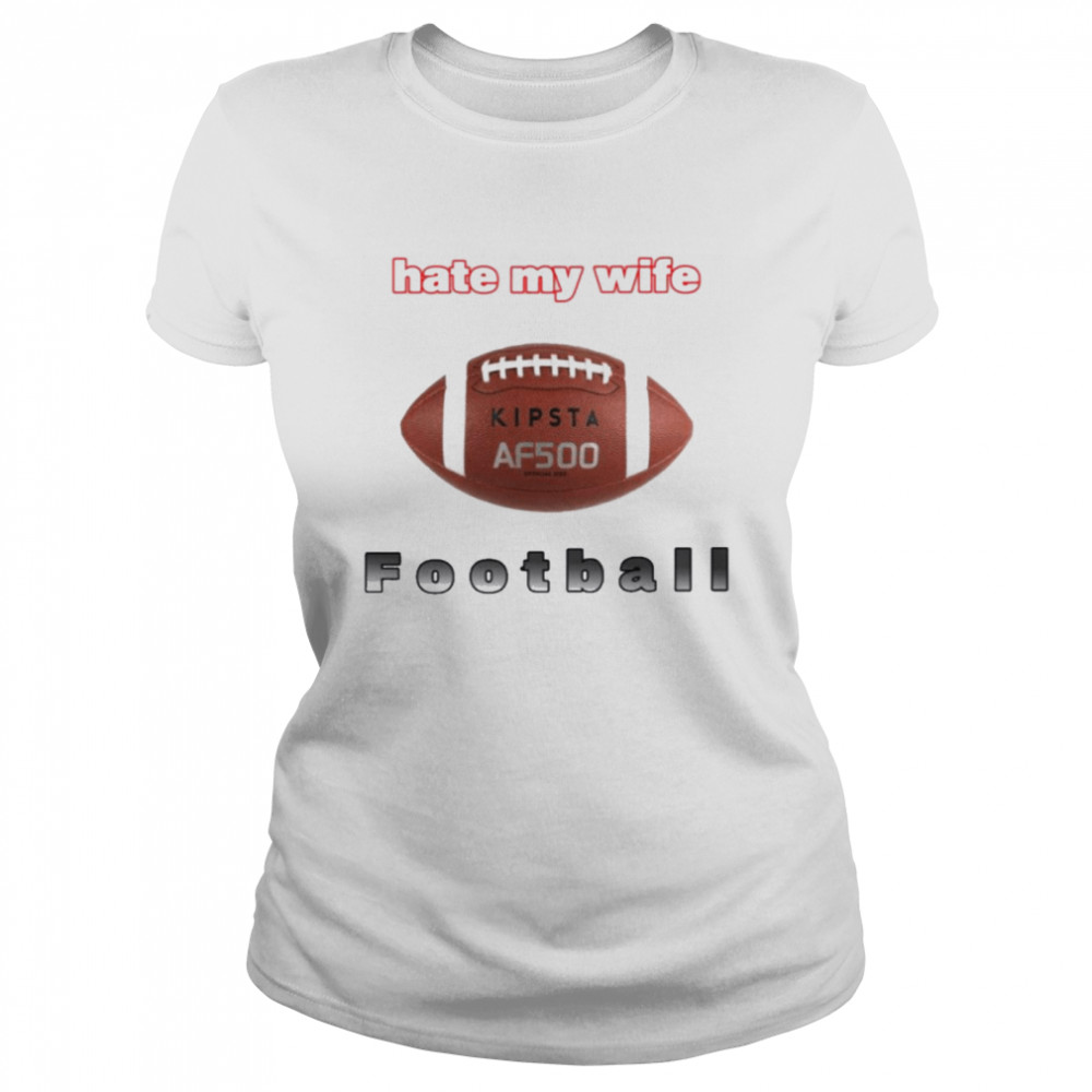 haunted Starbucks Merch Hate My Wife Football  Classic Women's T-shirt