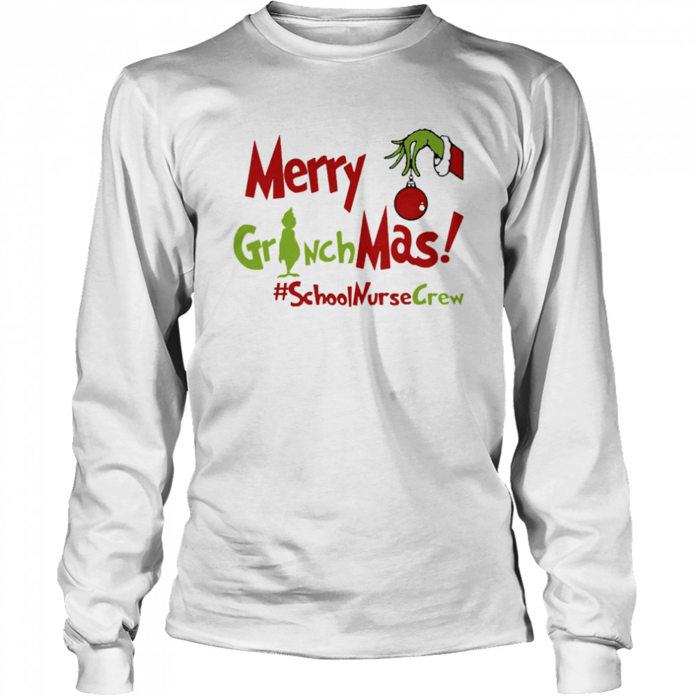 Merry Grinchmas School Nurse Crew Teacher Christmas Sweater  Long Sleeved T-shirt