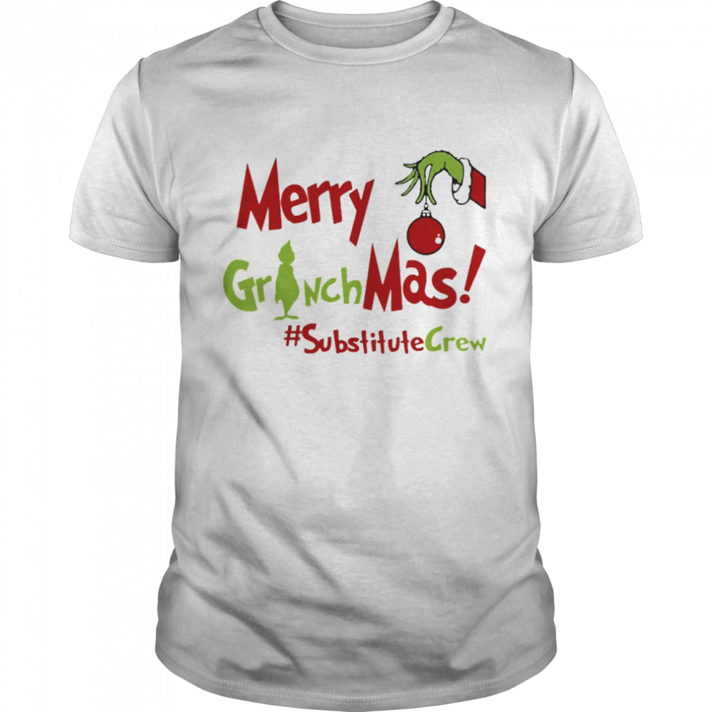 Merry Grinchmas Substitute Crew Teacher Christmas Sweater Shirt