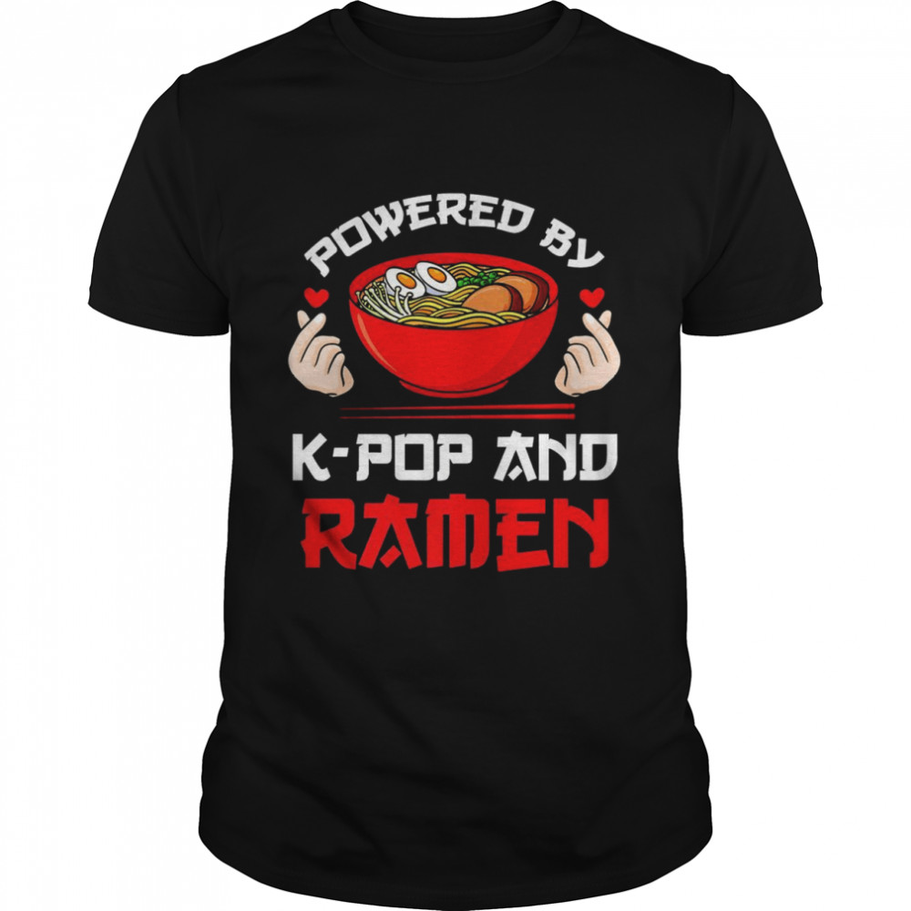 Powered by Kpop and Ramen Kpop Merch Merchandise Shirt