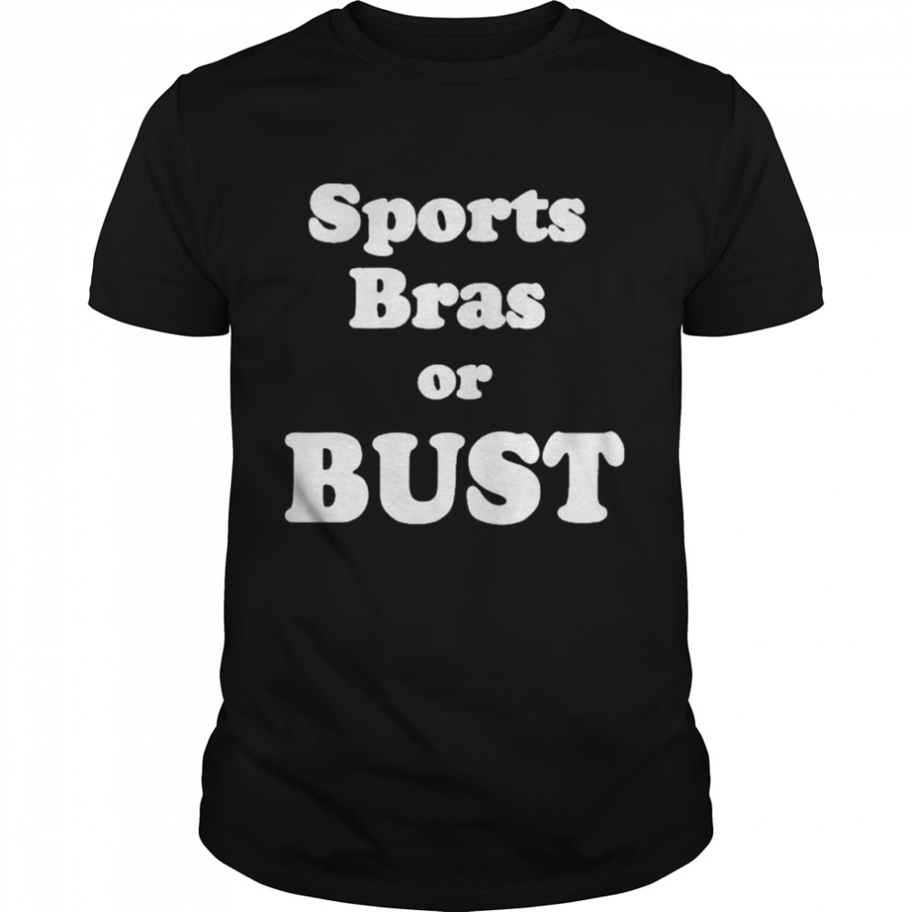 sports bras or bust shirt