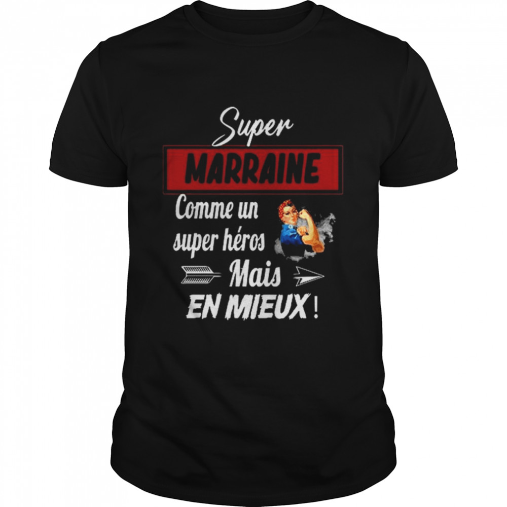 Strong Woman Super Marraine Comme un super heros Mais En Mieux shirt