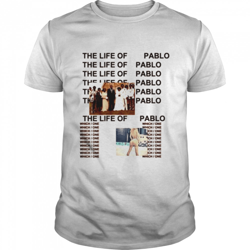 The life of Pablo shirt