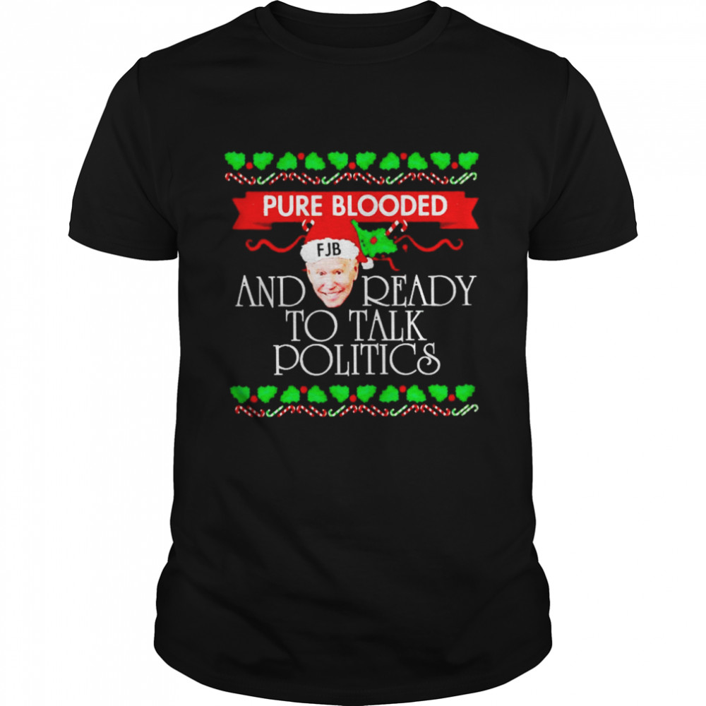 biden pure blooded and ready to talk politics Christmas shirt