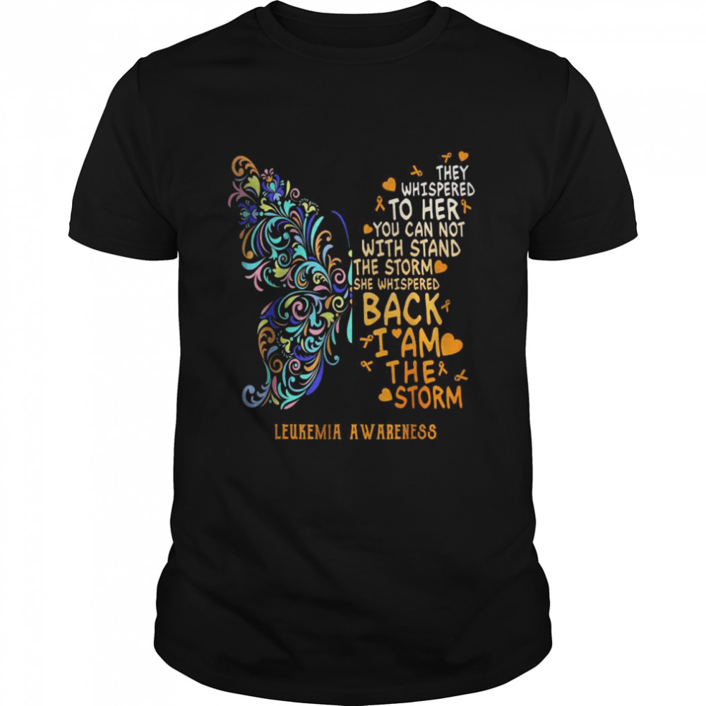 butterfly leukemia warrior I whispered back I am the storm T-Shirt