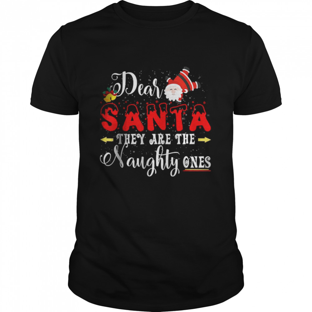 Dear Santa They Are The Naughty Ones Xmas Ugly Pajama T-Shirt