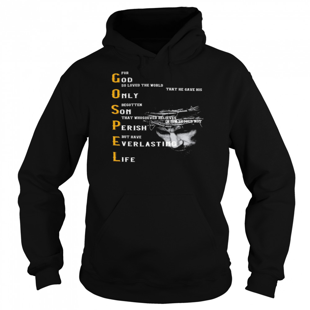 For god so loved the world that he gave his only begotten son that whosoever shirt Unisex Hoodie