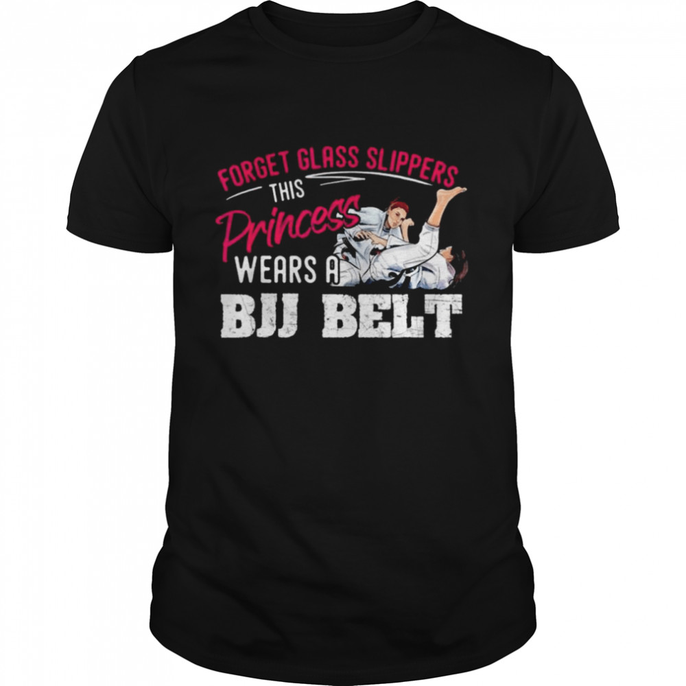 Forget Glass Slippers Princess Wears BJJ Belt Jiu Jitsu Arts shirt