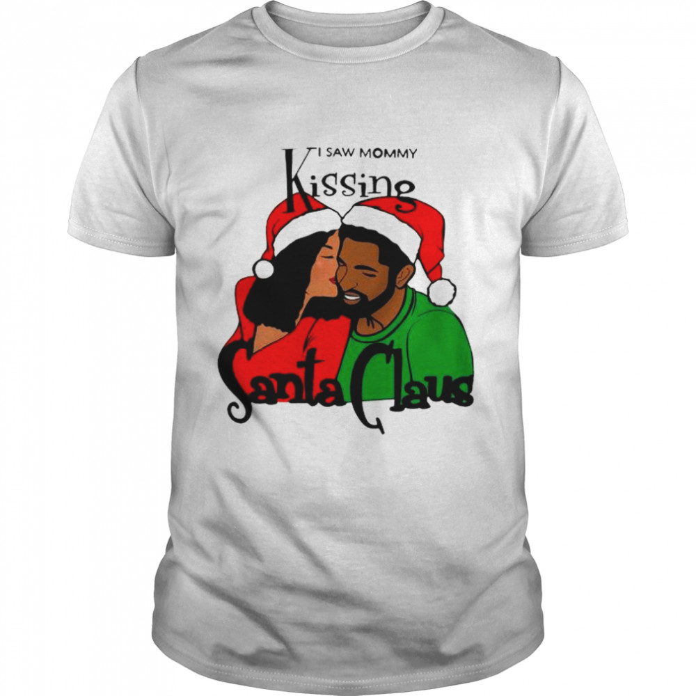 I Saw Mommy Kissing Santa Claus shirt