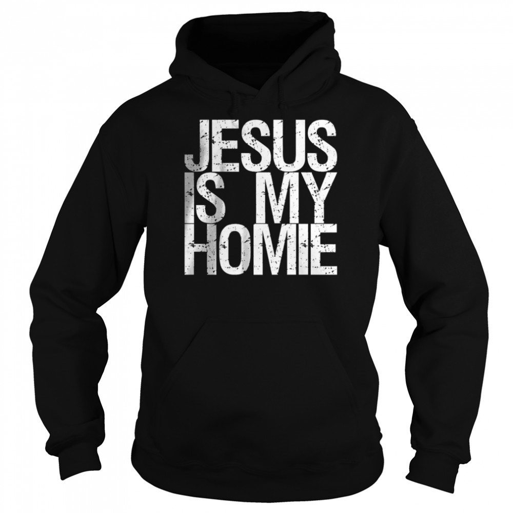 Jesus Is My Homie Premium T- Unisex Hoodie